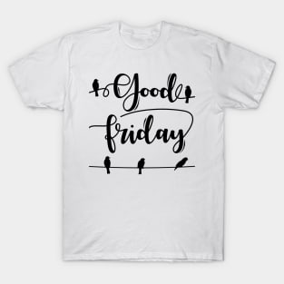 Good Friday Morning Birds T-Shirt